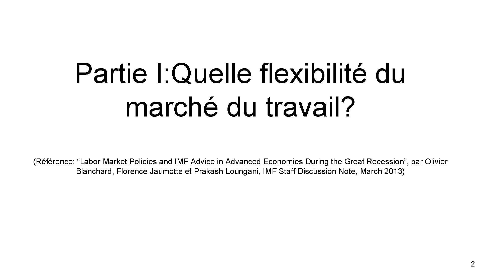 Partie I: Quelle flexibilité du marché du travail? (Référence: “Labor Market Policies and IMF