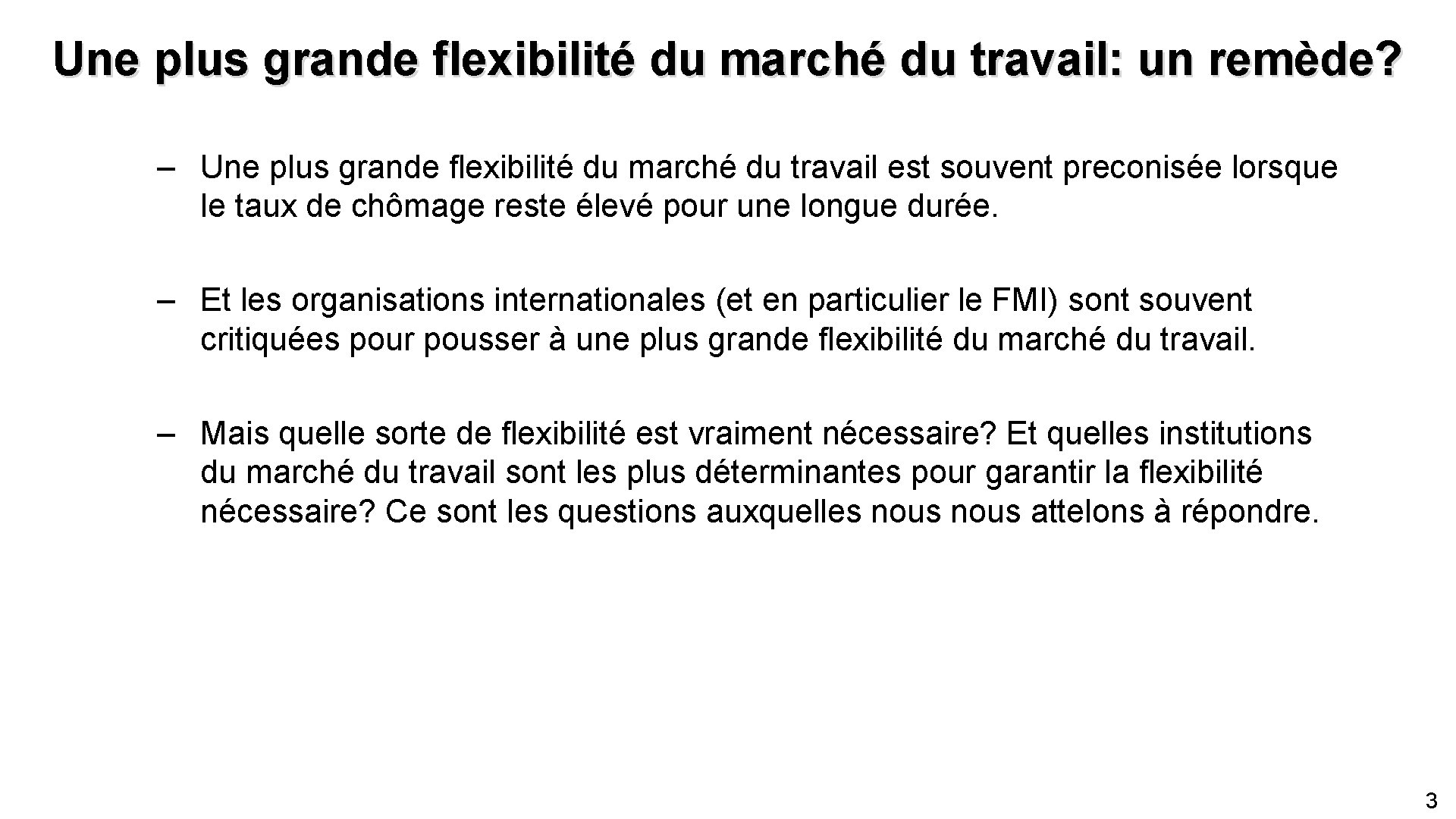 Une plus grande flexibilité du marché du travail: un remède? – Une plus grande
