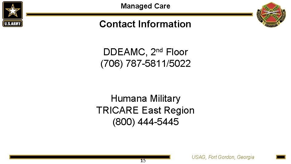 Managed Care Contact Information DDEAMC, 2 nd Floor (706) 787 -5811/5022 Humana Military TRICARE