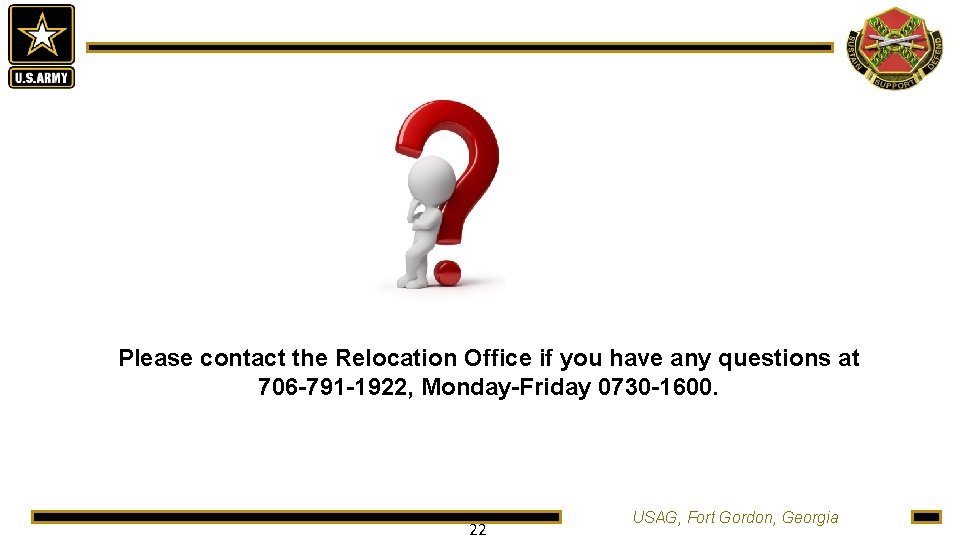 Please contact the Relocation Office if you have any questions at 706 -791 -1922,