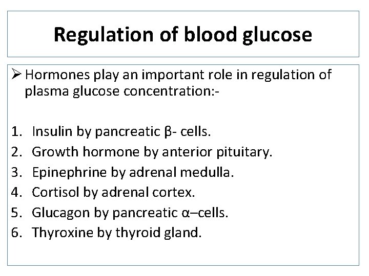 Regulation of blood glucose Ø Hormones play an important role in regulation of plasma
