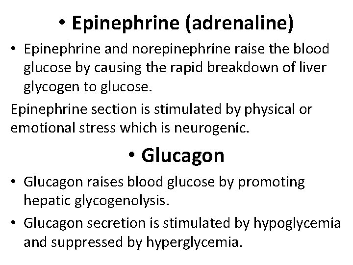  • Epinephrine (adrenaline) • Epinephrine and norepinephrine raise the blood glucose by causing