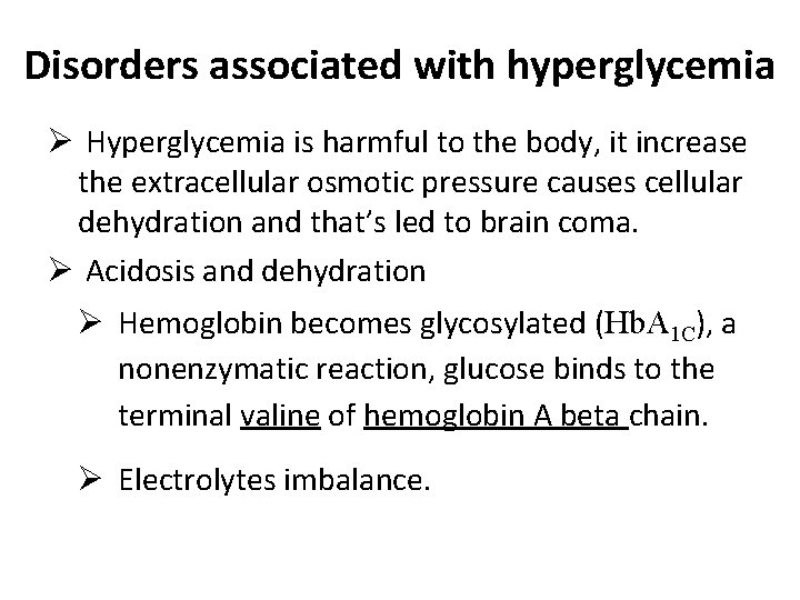 Disorders associated with hyperglycemia Ø Hyperglycemia is harmful to the body, it increase the