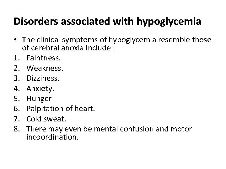 Disorders associated with hypoglycemia • The clinical symptoms of hypoglycemia resemble those of cerebral