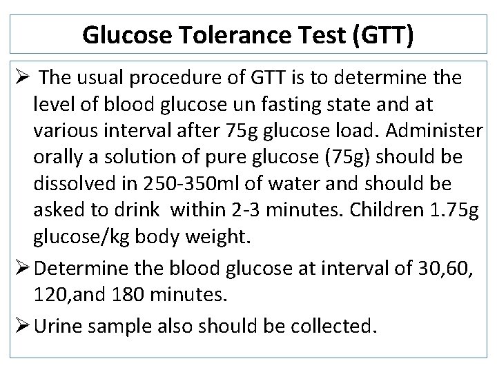 Glucose Tolerance Test (GTT) Ø The usual procedure of GTT is to determine the