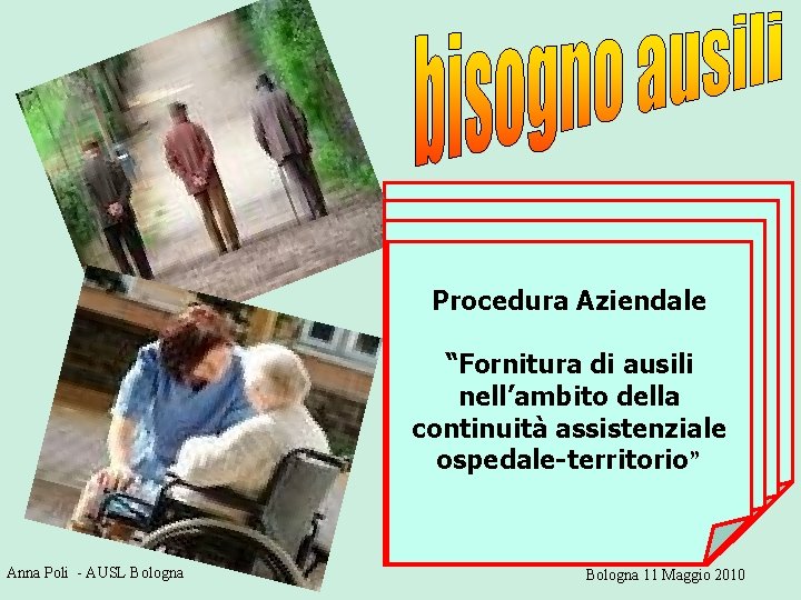 AUSILIO 1. Identificazione degli ogni accorgimento, dispositivo, Strumento : Aziendale Procedura ausili eper modifiche