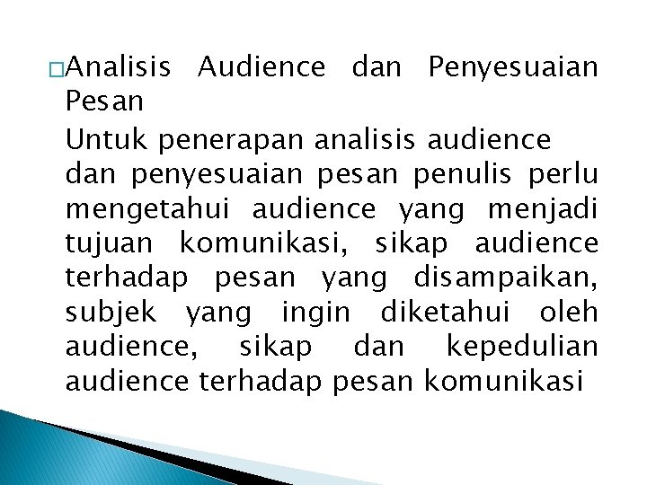 �Analisis Audience dan Penyesuaian Pesan Untuk penerapan analisis audience dan penyesuaian pesan penulis perlu �Analisis Audience dan Penyesuaian Pesan Untuk penerapan analisis audience dan penyesuaian pesan penulis perlu