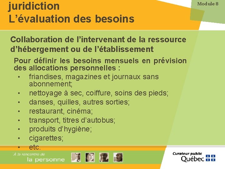 juridiction L’évaluation des besoins Collaboration de l’intervenant de la ressource d’hébergement ou de l’établissement