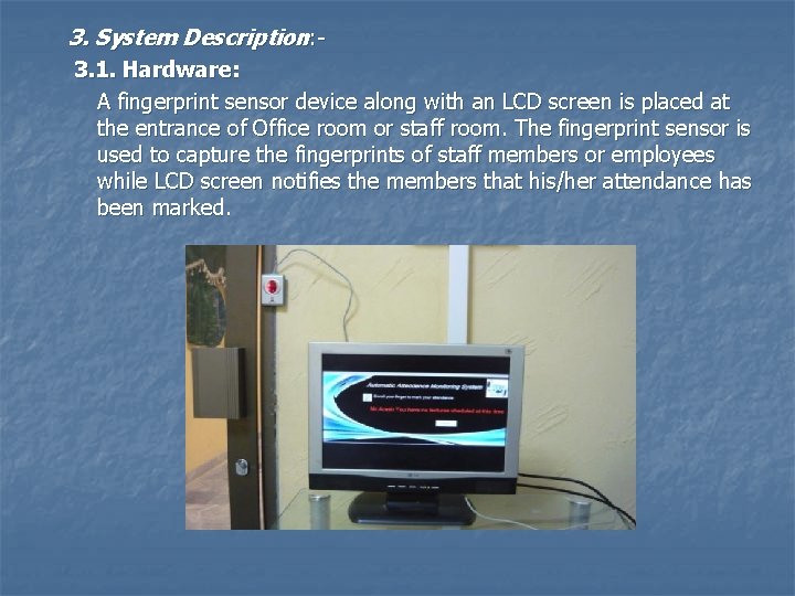 3. System Description: 3. 1. Hardware: A fingerprint sensor device along with an LCD