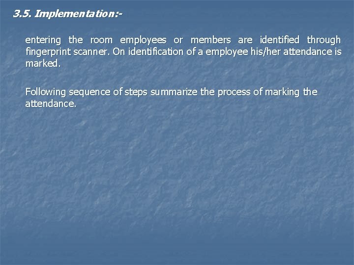 3. 5. Implementation: entering the room employees or members are identified through fingerprint scanner.