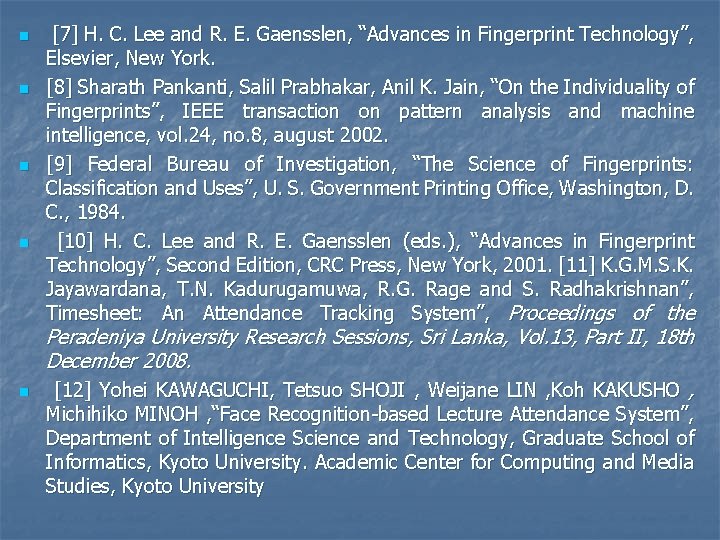 n n n [7] H. C. Lee and R. E. Gaensslen, “Advances in Fingerprint