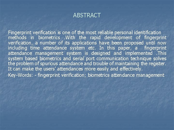 ABSTRACT Fingerprint verification is one of the most reliable personal identification methods in biometrics