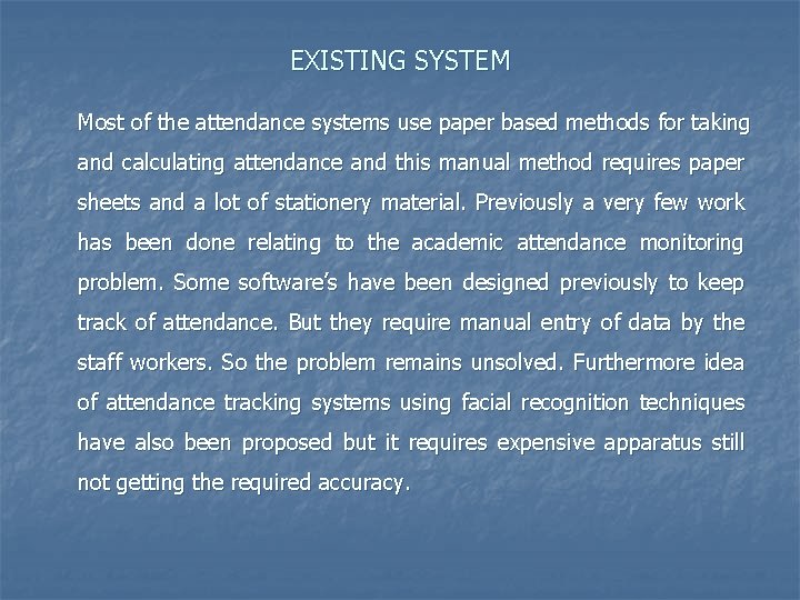 EXISTING SYSTEM Most of the attendance systems use paper based methods for taking and