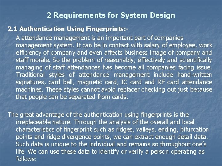 2 Requirements for System Design 2. 1 Authentication Using Fingerprints: A attendance management is