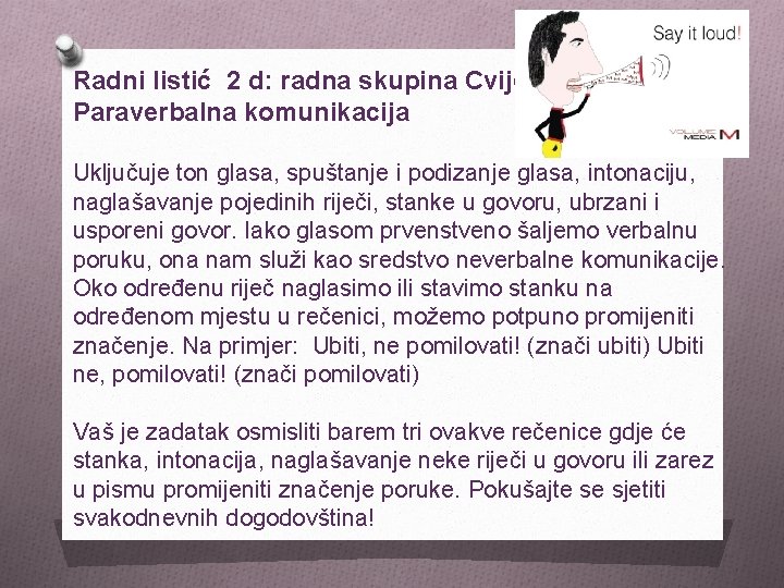 Radni listić 2 d: radna skupina Cvijet Paraverbalna komunikacija Uključuje ton glasa, spuštanje i