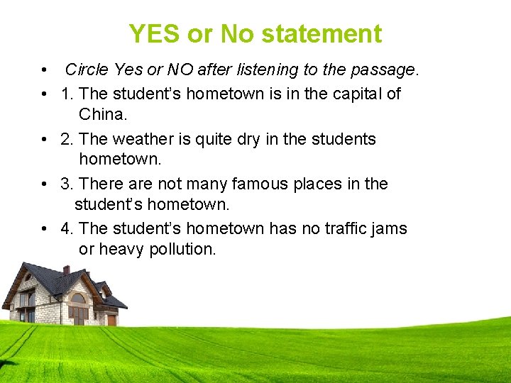 YES or No statement • Circle Yes or NO after listening to the passage.