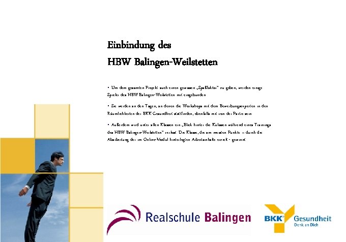 Einbindung des HBW Balingen-Weilstetten • Um dem gesamten Projekt auch einen gewissen „Spaßfaktor“ zu