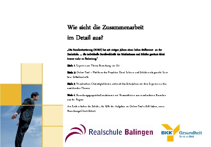 Wie sieht die Zusammenarbeit im Detail aus? „Die Berufsorientierung (BORS) hat seit einigen Jahren