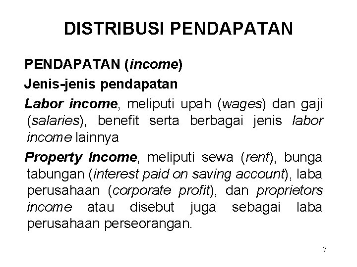 DISTRIBUSI PENDAPATAN (income) Jenis-jenis pendapatan Labor income, meliputi upah (wages) dan gaji (salaries), benefit