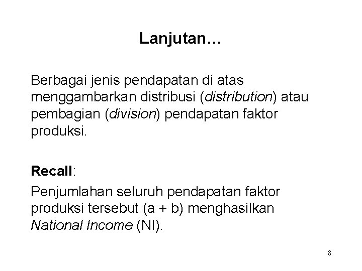 Lanjutan… Berbagai jenis pendapatan di atas menggambarkan distribusi (distribution) atau pembagian (division) pendapatan faktor