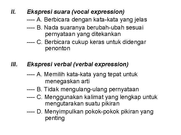 II. Ekspresi suara (vocal expression) ---- A. Berbicara dengan kata-kata yang jelas ---- B. II. Ekspresi suara (vocal expression) ---- A. Berbicara dengan kata-kata yang jelas ---- B.