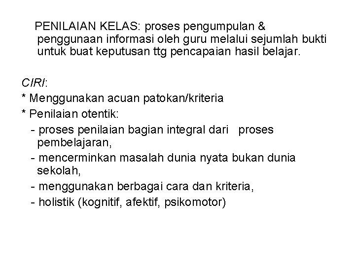 PENILAIAN KELAS: proses pengumpulan & penggunaan informasi oleh guru melalui sejumlah bukti untuk buat PENILAIAN KELAS: proses pengumpulan & penggunaan informasi oleh guru melalui sejumlah bukti untuk buat
