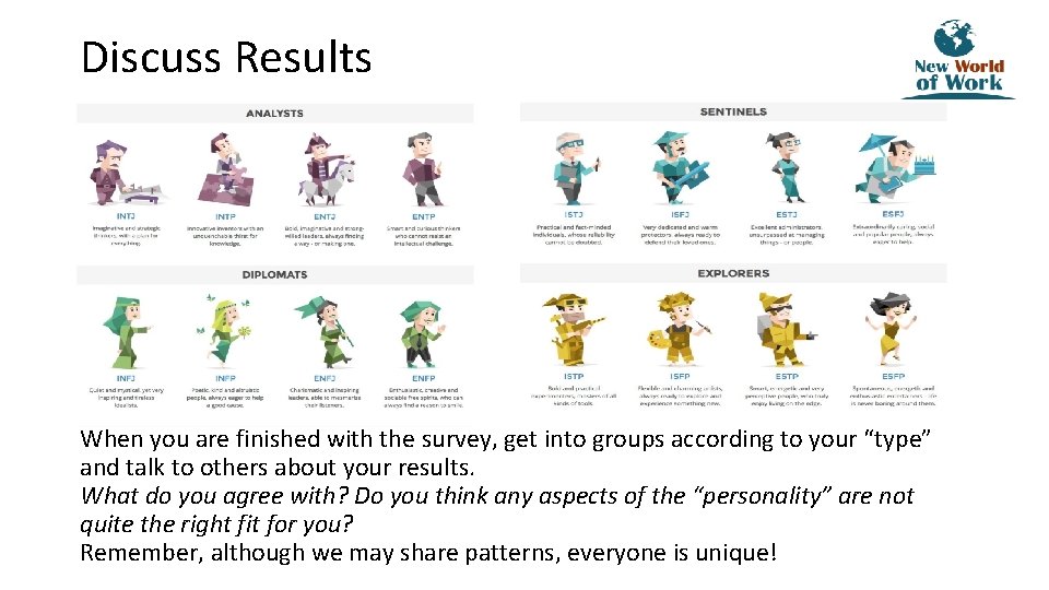 Discuss Results When you are finished with the survey, get into groups according to