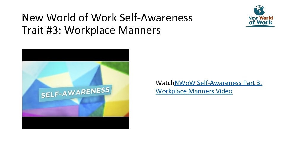 New World of Work Self-Awareness Trait #3: Workplace Manners Watch. NWo. W Self-Awareness Part