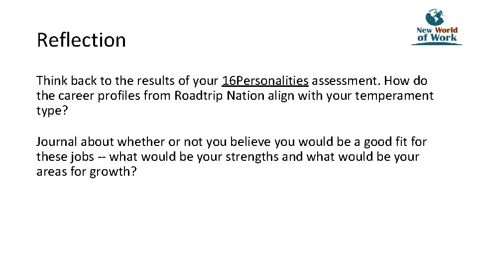 Reflection Think back to the results of your 16 Personalities assessment. How do the