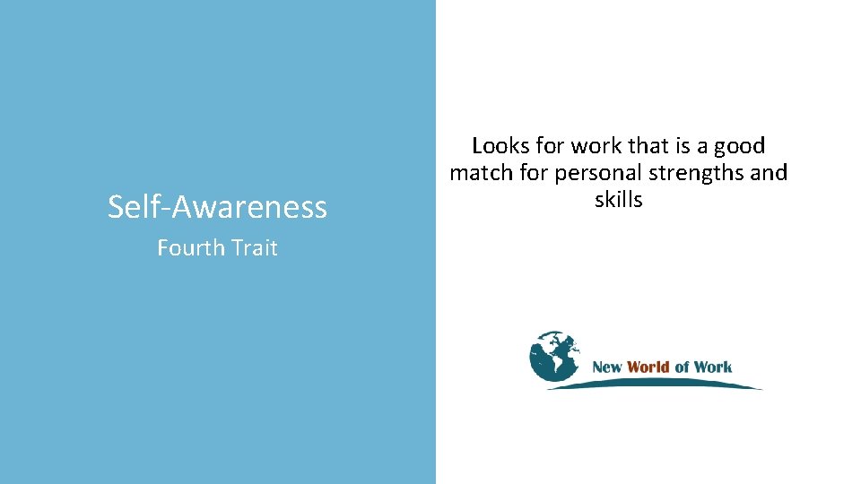 Self-Awareness Fourth Trait Looks for work that is a good match for personal strengths