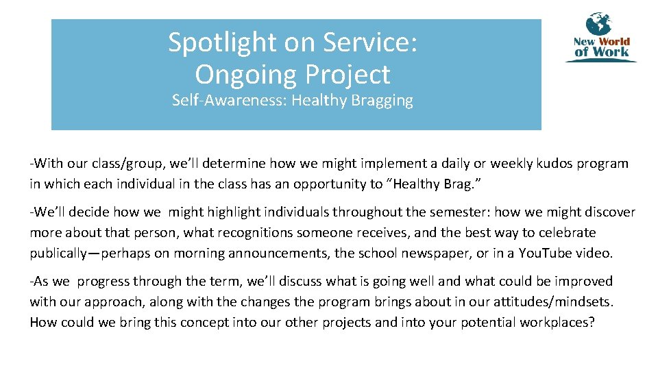 Spotlight on Service: Ongoing Project Self-Awareness: Healthy Bragging -With our class/group, we’ll determine how