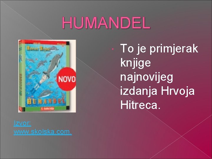 HUMANDEL Izvor: www. skolska. com. To je primjerak knjige najnovijeg izdanja Hrvoja Hitreca. 