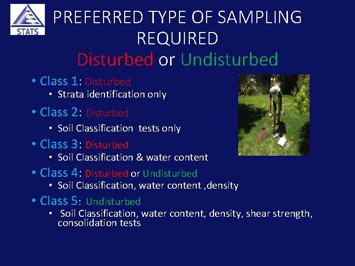 PREFERRED TYPE OF SAMPLING REQUIRED Disturbed or Undisturbed • Class 1: Disturbed • Strata