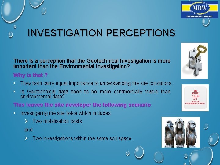 INVESTIGATION PERCEPTIONS There is a perception that the Geotechnical Investigation is more important than