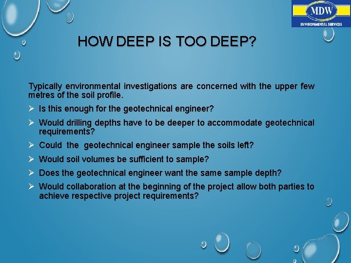 HOW DEEP IS TOO DEEP? Typically environmental investigations are concerned with the upper few