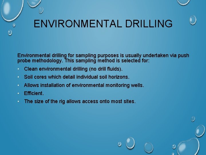 ENVIRONMENTAL DRILLING Environmental drilling for sampling purposes is usually undertaken via push probe methodology.