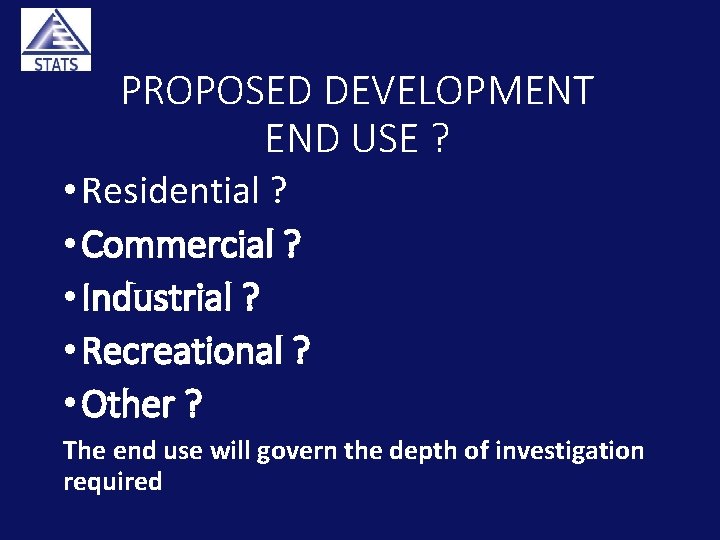 PROPOSED DEVELOPMENT END USE ? • Residential ? • Commercial ? • Industrial ?