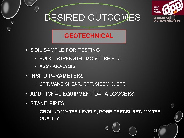DESIRED OUTCOMES Specialist Geo. Environmental Drillers GEOTECHNICAL • SOIL SAMPLE FOR TESTING • BULK