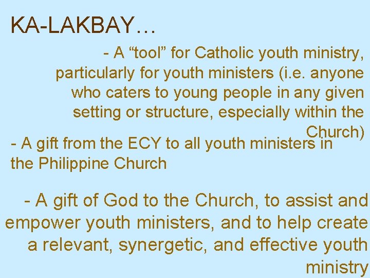 KA-LAKBAY… - A “tool” for Catholic youth ministry, particularly for youth ministers (i. e.