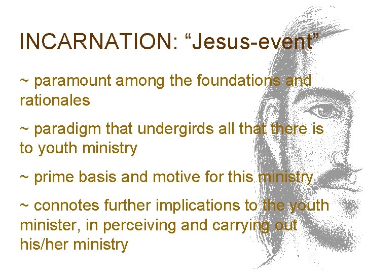 INCARNATION: “Jesus-event” ~ paramount among the foundations and rationales ~ paradigm that undergirds all