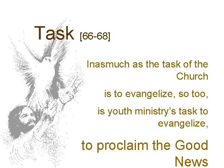 Task [66 -68] Inasmuch as the task of the Church is to evangelize, so