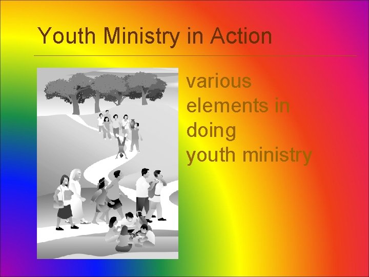 Youth Ministry in Action various elements in doing youth ministry 