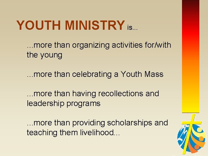 YOUTH MINISTRY is. . . more than organizing activities for/with the young. . .