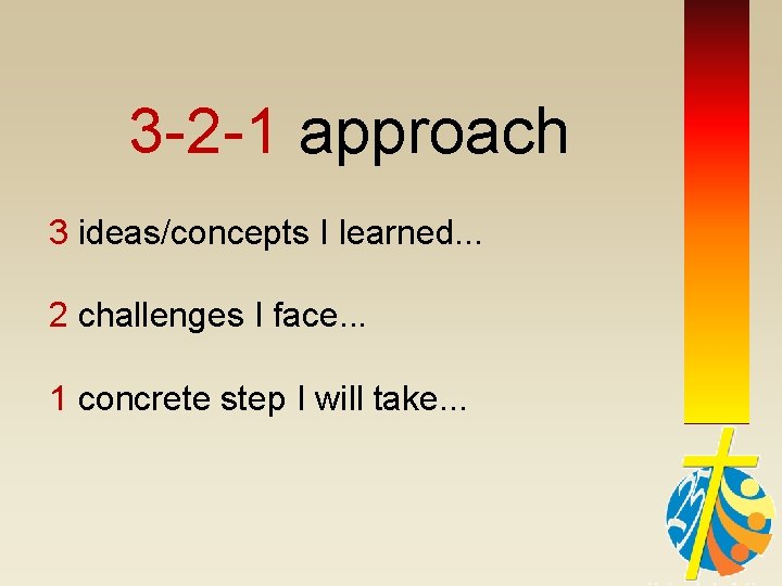 3 -2 -1 approach 3 ideas/concepts I learned. . . 2 challenges I face.