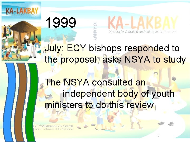 1999 July: ECY bishops responded to the proposal; asks NSYA to study The NSYA