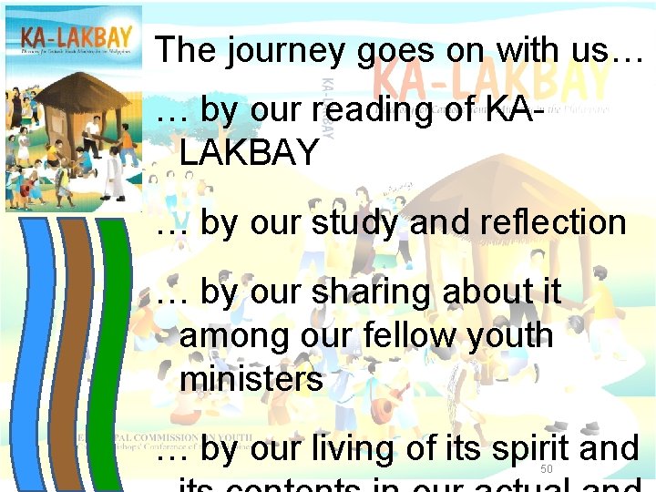 The journey goes on with us… … by our reading of KALAKBAY … by