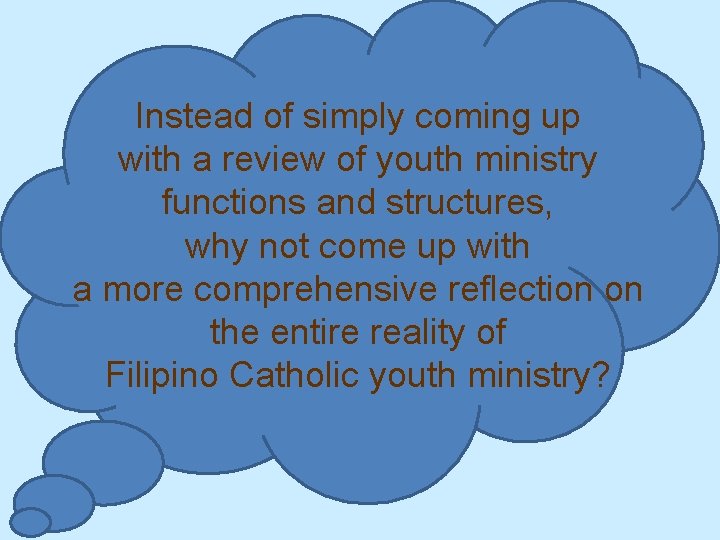 Instead of simply coming up with a review of youth ministry functions and structures,