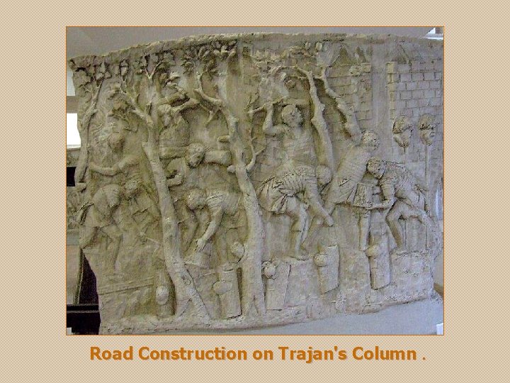 Road Construction on Trajan's Column. 