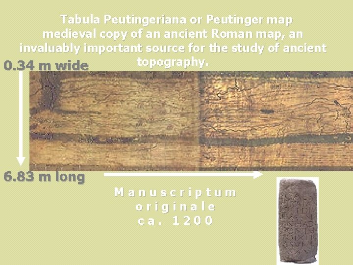 Tabula Peutingeriana or Peutinger map medieval copy of an ancient Roman map, an invaluably