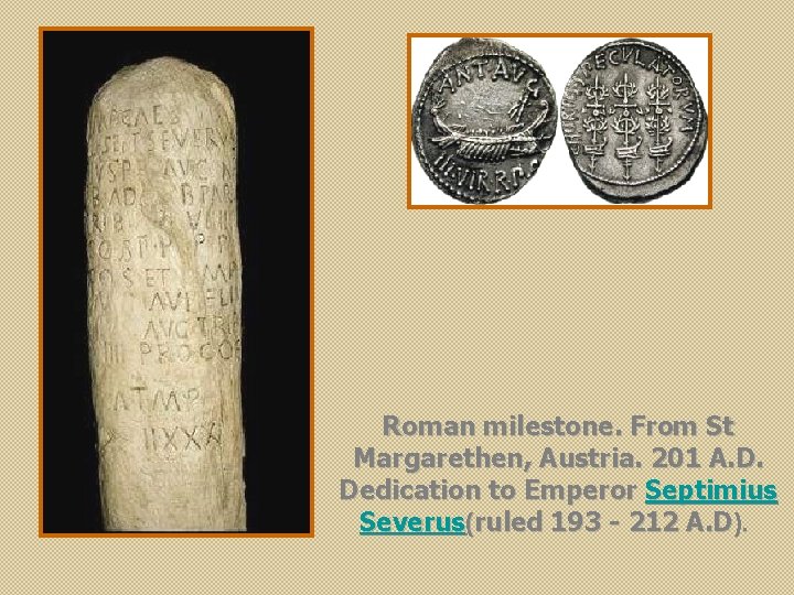  Roman milestone. From St Margarethen, Austria. 201 A. D. Dedication to Emperor Septimius